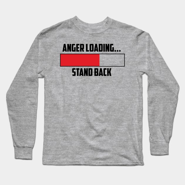 Anger Loading Long Sleeve T-Shirt by NobleTeeShop